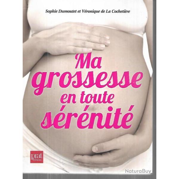 ma grossesse en toute srnit de sophie dumoutet et vonique de la cochetire