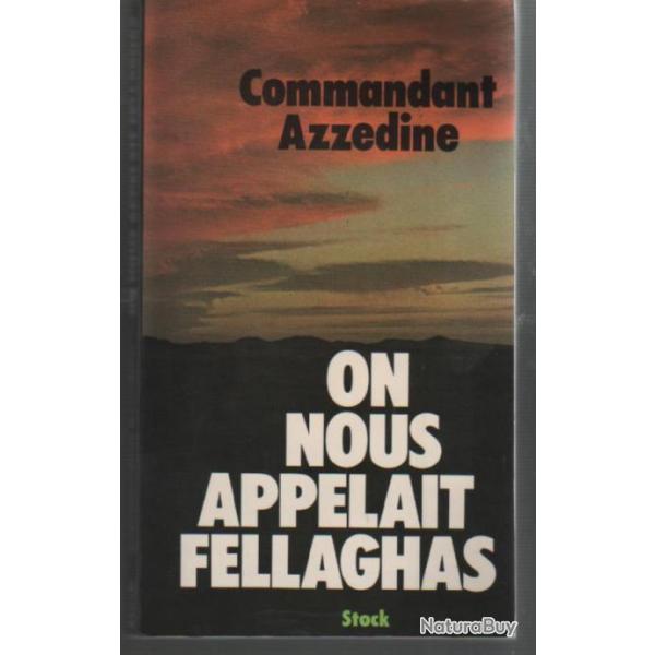 On nous appelait fellaghas. commandant azzedine .guerre d'alg�rie , fln , aln