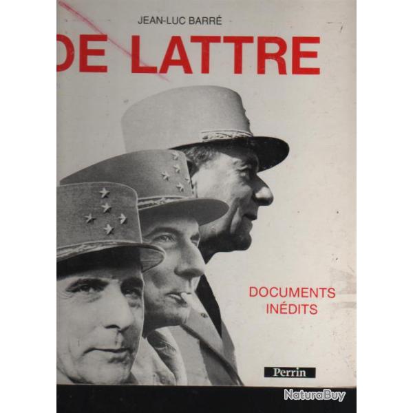 De Lattre ( de tassigny) . Documents in�dits J-Luc Barr� , mar�chal , indochine , rhin et danube