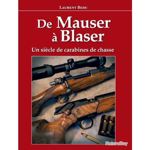 Laurent Bedu --  De Mauser � Blaser : un si�cle de carabines de chasse