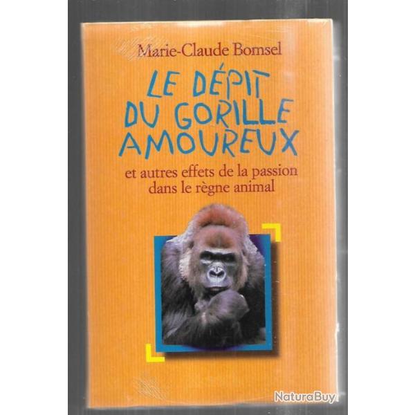 le d�pit du gorille amoureux et autres effets de la passion dans le r�gne animal m-claude bomsel