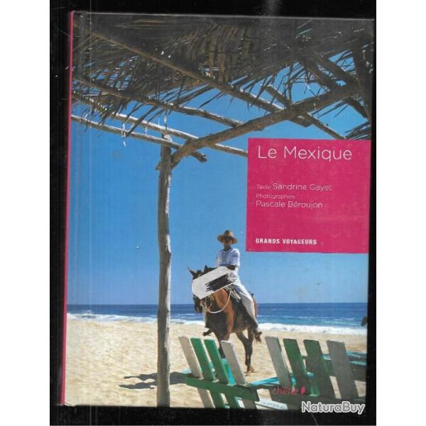 le mexique  sandrine gayet , centre , yucatan, chiapas, sud, centre et nord ouest