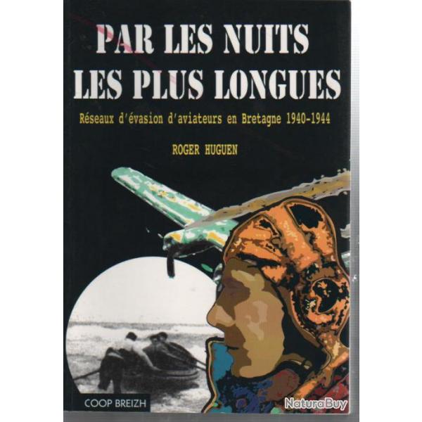 par les nuits les plus longues , r�seaux d'�vasions d'aviateurs en bretagne 1940-1944. r�sistance