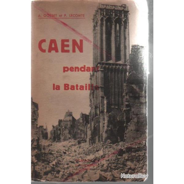 Caen pendant la bataille gosset et lecomte . d�barquement de normandie , destructions alli�es