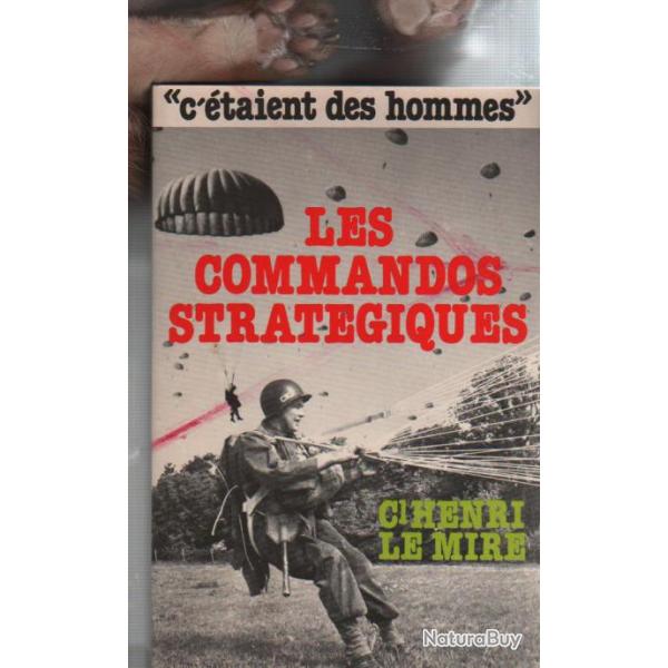 les commandos strat�giques.  Henri Le Mire. fallschirmjaeger , sas, brandebourg , skorzeny ,marines