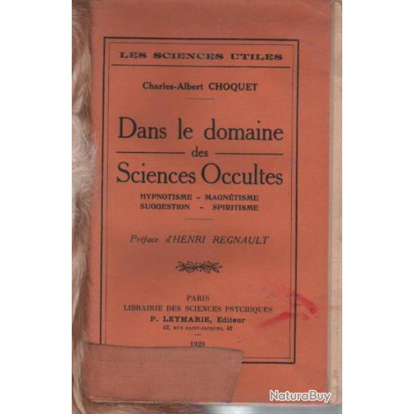 dans le domaine des sciences occultes , hypnotisme ,magntisme , suggestion, spiritisme