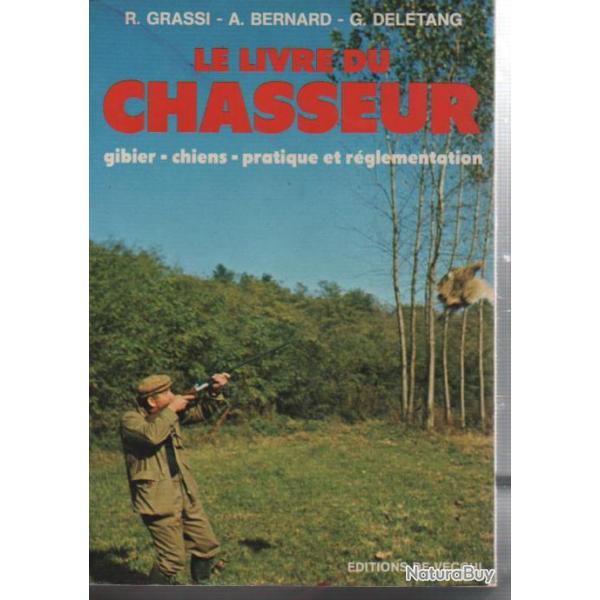 le livre du chasseur , gibier , chiens , pratique et r�glementation