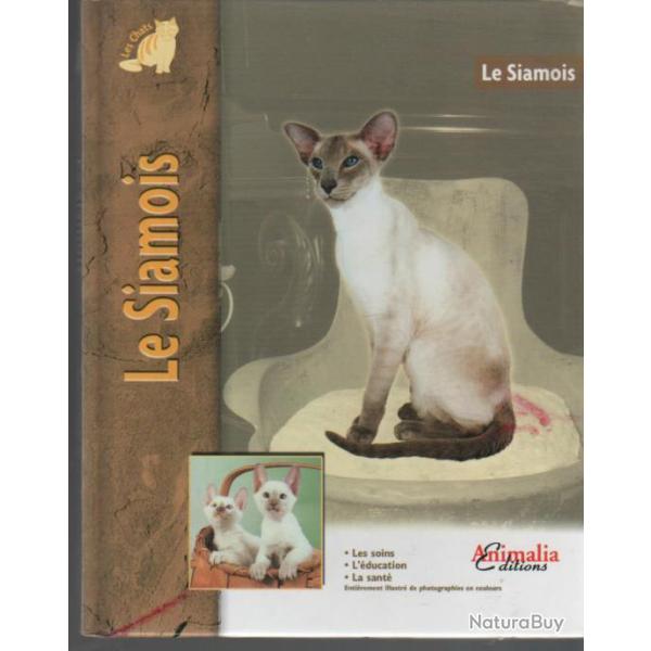 le siamois , soins , �ducation , sant� , collection les chats