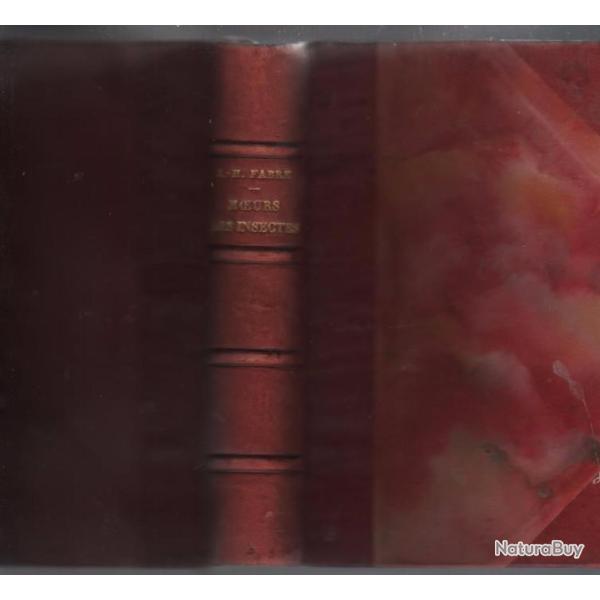 J-H.FABRE , Moeurs des insectes, morceaux choisis extraits des souvenirs entomologiques