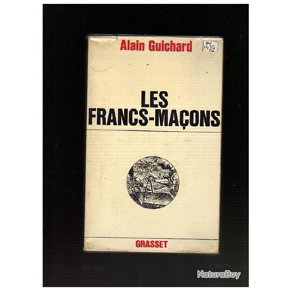 les francs-ma�ons. Alain Guichard.