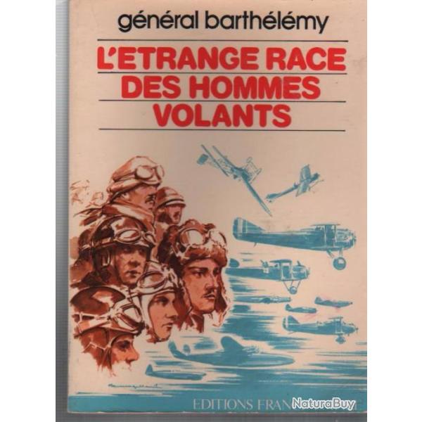 g�n�ral barth�l�my l'�trange race des hommes volants , aviation , a�ronautique