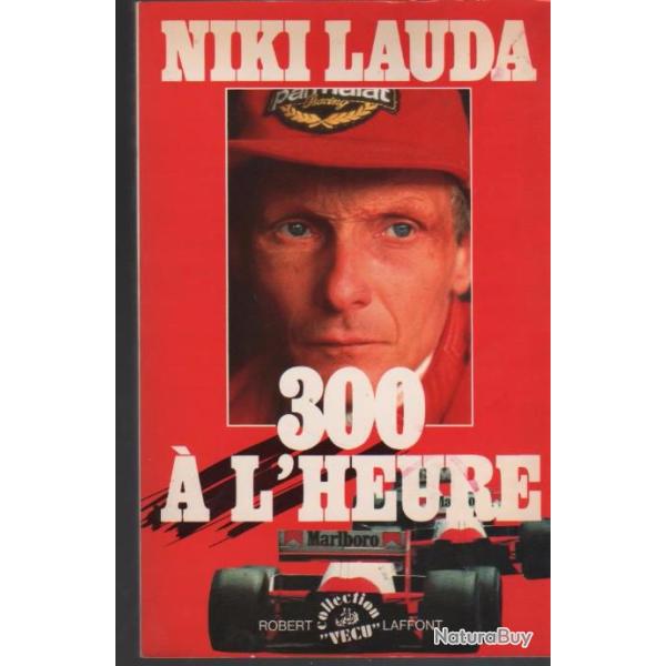 Niki lauda 300 � l'heure . autobiographie du pilote de course