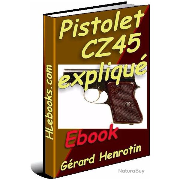 Pistolet CZ-45 expliqu� (ebook t�l�chargeable)