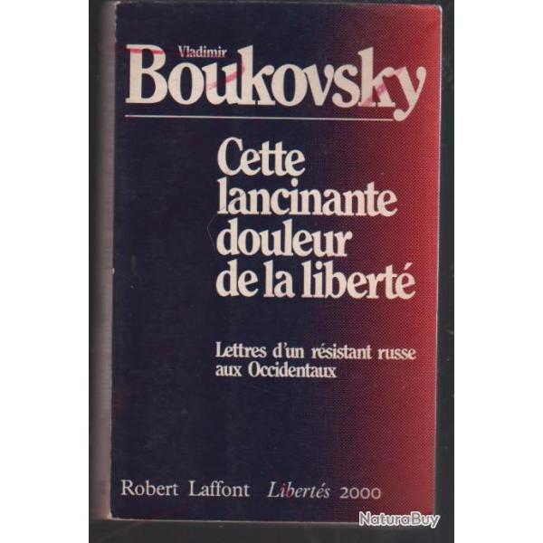 vladimir boukowsky cette lancinante douleur de la libert , lettres d'un rsistant russe aux
