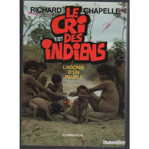 le cri des indiens l'agonie d'un peuple , indiens kreen akarore, xavante , waimiri atroari , nambikw