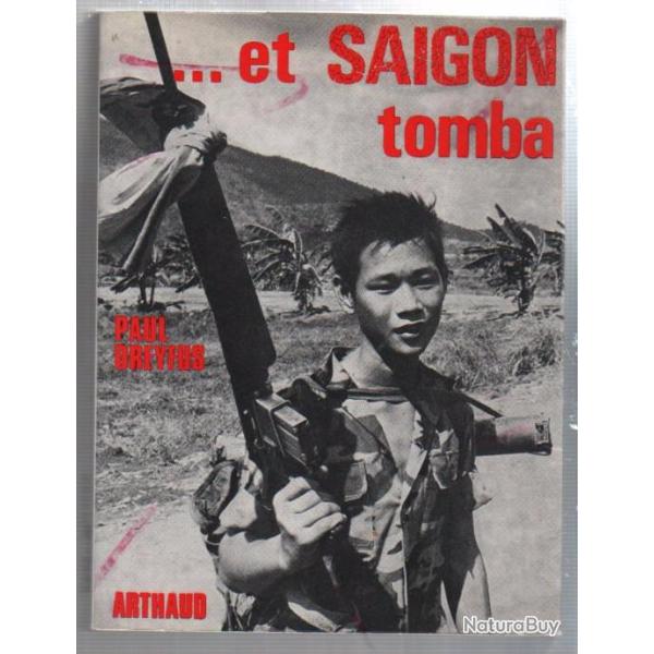 et saigon tomba , guerre du vietnam de paul dreyfus