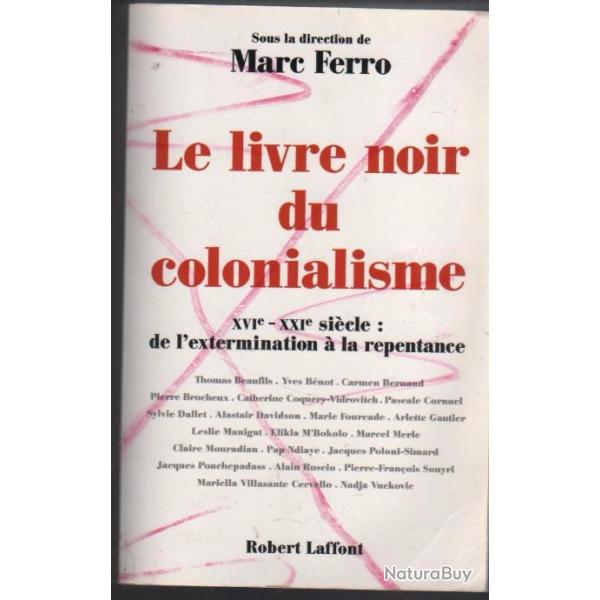 LE LIVRE NOIR DU COLONIALISME XVI�me-XX�me si�cle : de l'extermination � la repentance