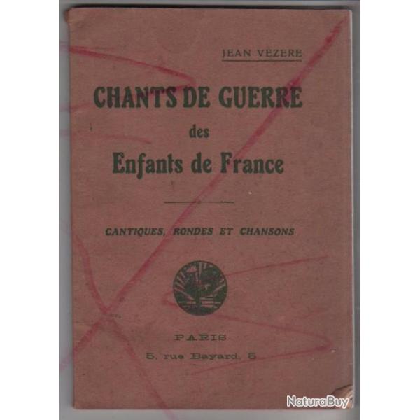 chants de guerre des enfants de france de jean v�z�re , cantiques , rondes et chansons