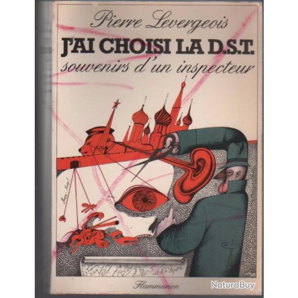 j'ai choisi la dst , souvenirs d'un inspecteur , (d�s 1943) de pierre levergeois