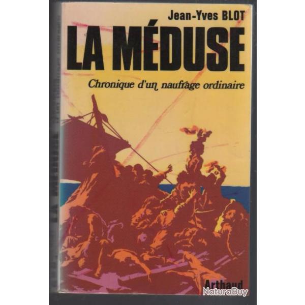 la m�duse chronique d'un naufrage ordinaire jean-yves blot , marine � voile