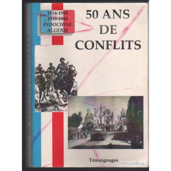 50 ans de conflits 1914-1918, 1939-1945 : Indochine, Alg�rie T�moignages , Fr�hel - H�nansal