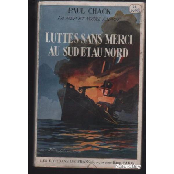 Marine de guerre. luttes sans merci au sud et au nord . Paul Chack