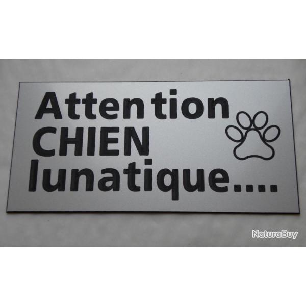 Plaque  "Attention CHIEN lunatique" format 75 x 150 mm fond ARGENT
