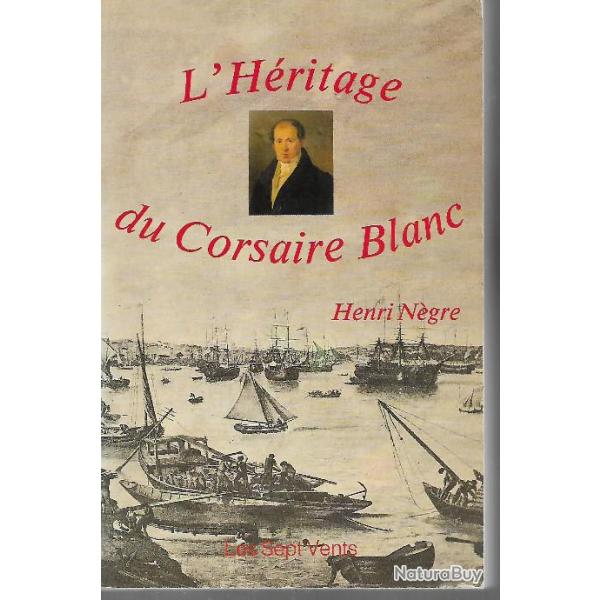 l'h�ritage du corsaire blanc par henri n�gre , bordeaux, marine � voile