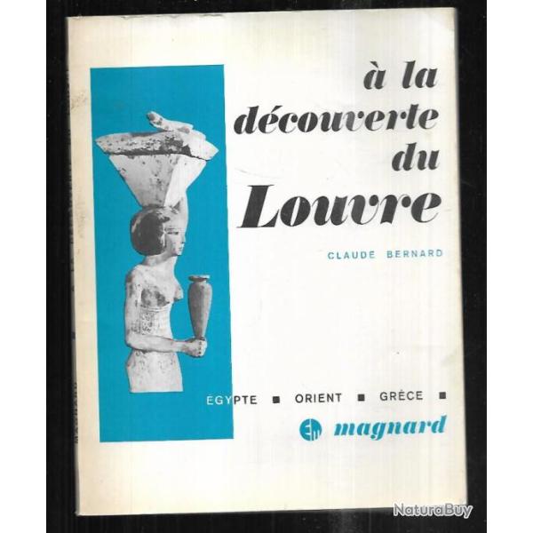 � la d�couverte du louvre de claude bernatd , �gypte , orient, gr�ce