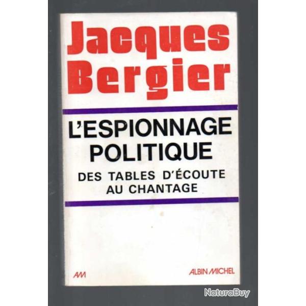 L'espionnage politique des tables d'�coutes au chantage de jacques bergier