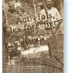 Autrefois les forestiers