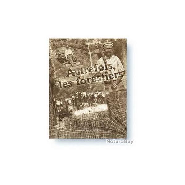 Autrefois les forestiers