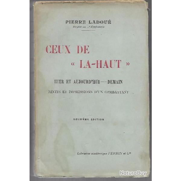 ceux de la haut hier et aujourd'hui -demain , r�cits et impressions d'un combattant. 1914-1918