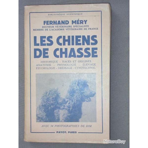 Les chiens de chasse - Fernand M�ry - �d. Payot 1951 - Envoi de l'auteur - dressage race �levage