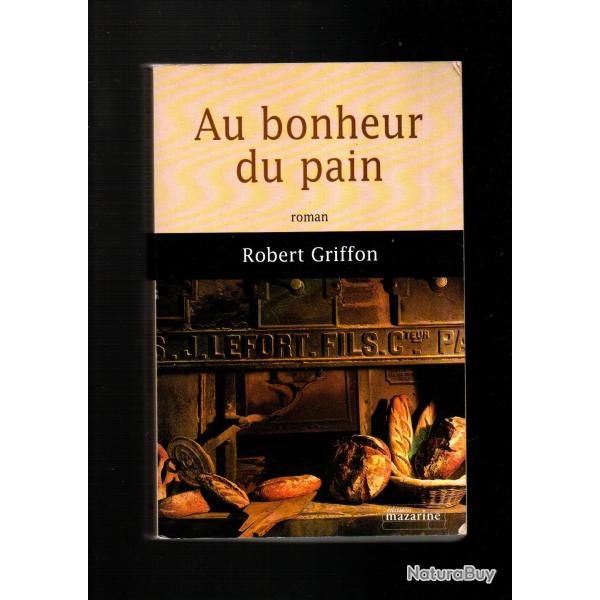 au bonheur du pain de robert griffon roman historique berry boulanger , boulangerie