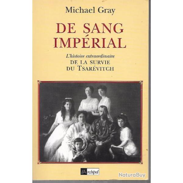 de sang imp�rial , l'histoire extraordinaire de la survie du tsar�vitch , nicolas II , tsar