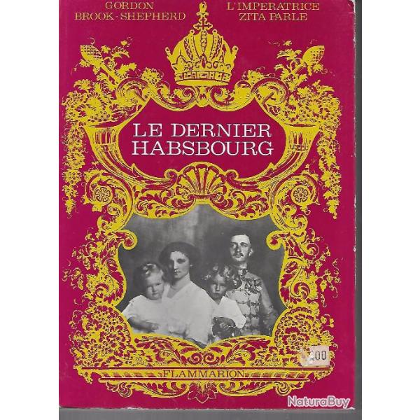 le dernier habsbourg  , l'imp�ratrice zita parle , charles 1er