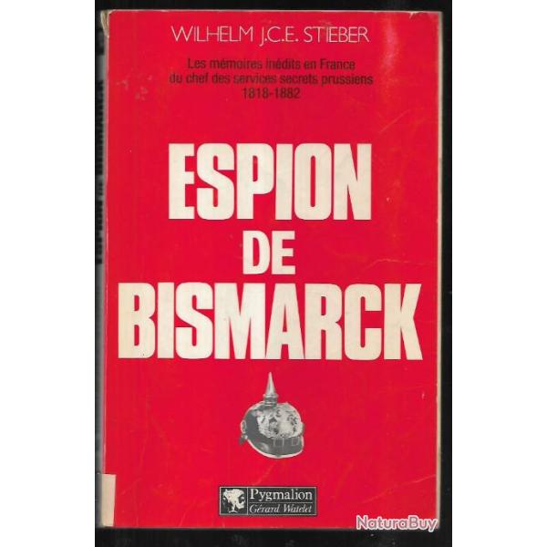 espion de bismarck wilhelm j.c.e.stieber les m�moires in�dits en france du chef des services secret