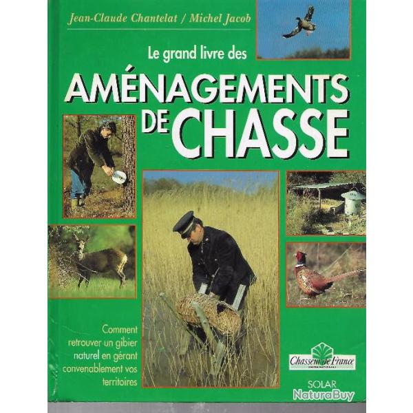 le grand livre des amnagements de chasse jean-claude chantelat michel jacob