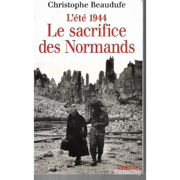 l'�t� 1944 le sacrifice des normands de christophe beaudufe , d�barquement de normandie