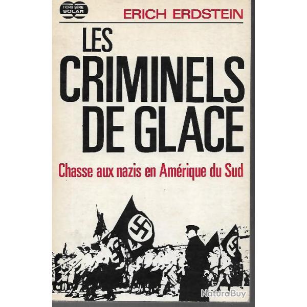 les criminels de glace , chasse aux nazis en am�rique du sud