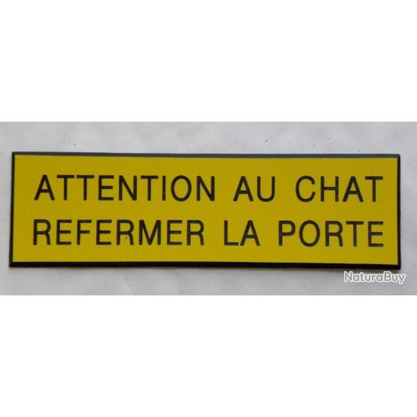 PANCARTE "ATTENTION AU CHAT REFERMER LA PORTE " format 50 x 150 mm fond JAUNE