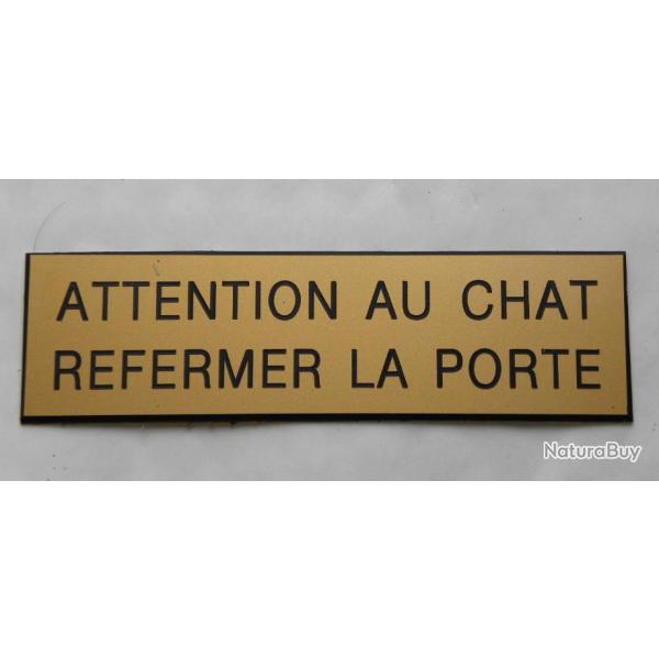 PANCARTE "ATTENTION AU CHAT REFERMER LA PORTE " format 50 x 150 mm fond or