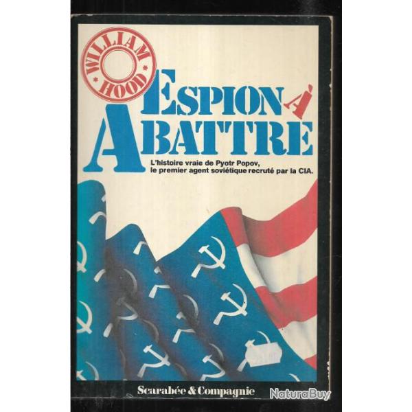 espion � abattre l'histoire vraie de pyotr popov le premier agent sovi�tique recrut� par la cia