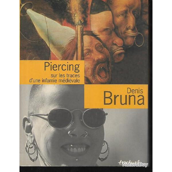 piercing sur les traces d'une infamie mdivale de denis bruna