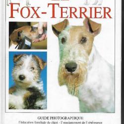 le fox-terrier  guide photographique , l'aptitude &agrave; la chasse , dressage ,+ livre offert chiens de r