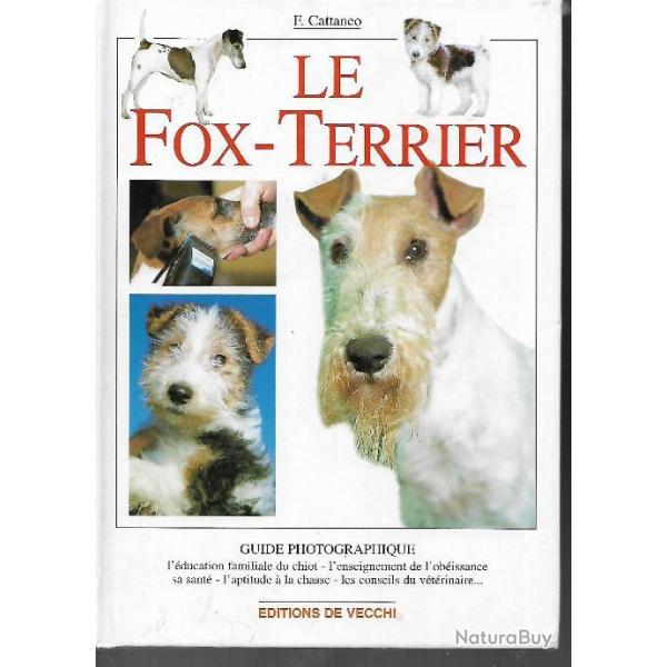 le fox-terrier  guide photographique , l'aptitude � la chasse , dressage ,+ livre offert chiens de r