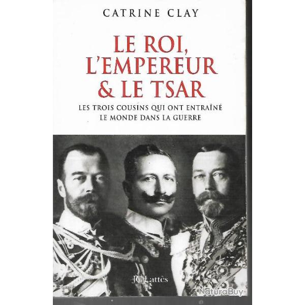 le roi , l'empereur et le tsar , les trois cousins qui ont entrain� le monde dans la guerre de catri
