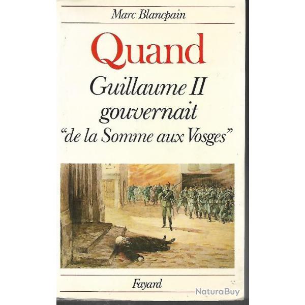 quand guillaume II gouvernait de la somme aux vosges  de marc blancpain guerre 1914-1918 , occupatio