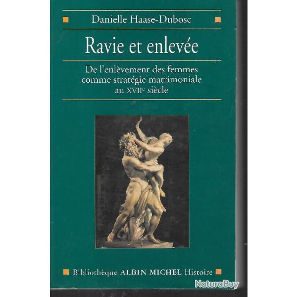 ravie et enlev�e , de l'enl�vement des femmes comme strat�gie matrimoniale au XVIIe si�cle
